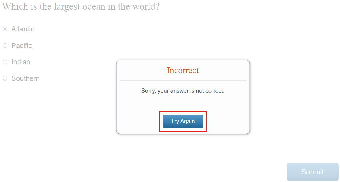 if your answer is incorrect and you are allowed to try again, the feedback will be hidden immediately after clicking Try Again button.