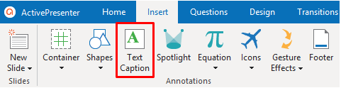 You can insert a Text Caption into a project by going to the Insert tab.
