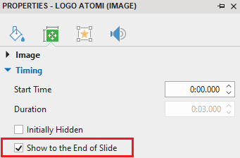 Properties pane > Size & Properties > Timing > Show to the End of Slide