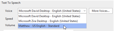 By this way, that voice will be shown in the Voice drop-down list of the Text to Speech section in the Properties pane, accordingly.