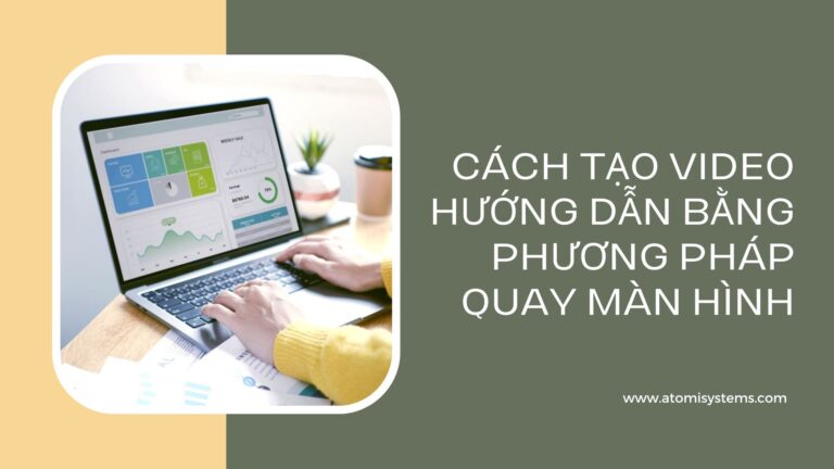 tạo video hướng dẫn bằng phương pháp quay màn hình