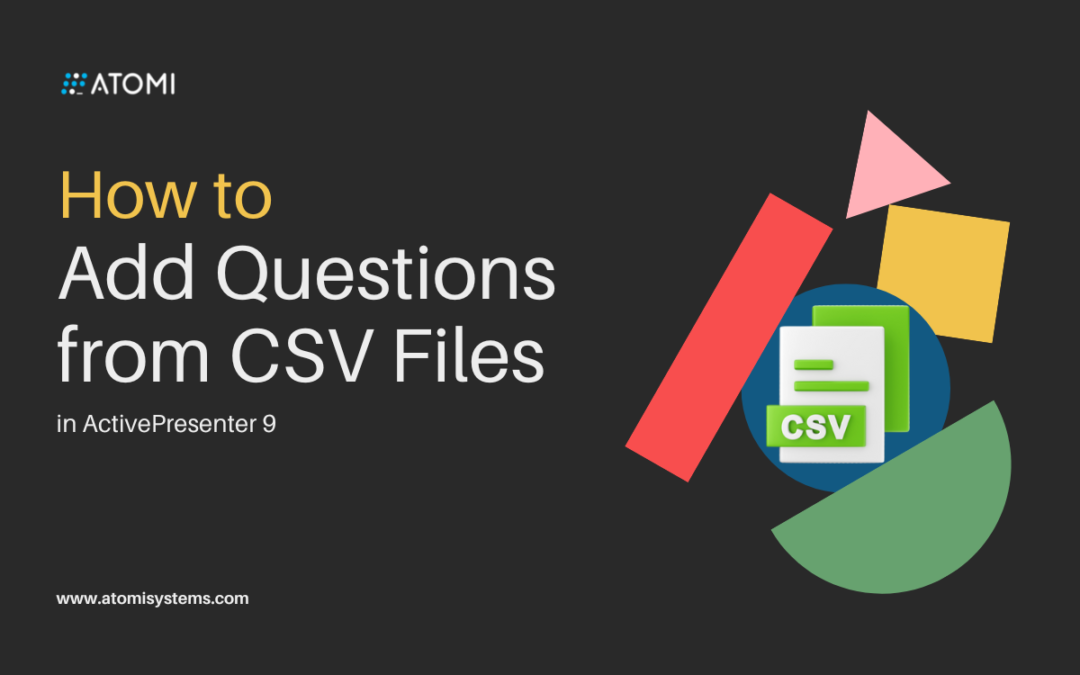 How to Add Questions from CSV Files in ActivePresenter 9