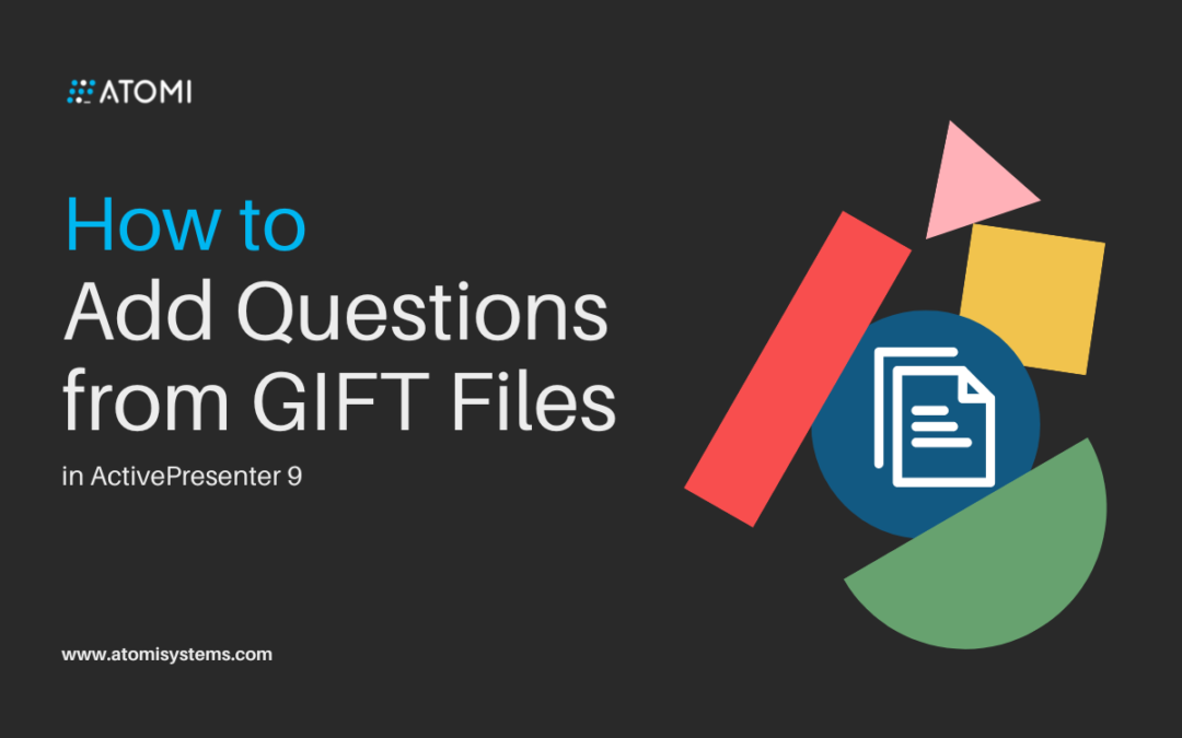 How to Add Questions from GIFT Files in ActivePresenter 9