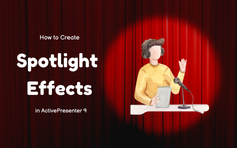 Create Spotlight Effects in ActivePresenter 9