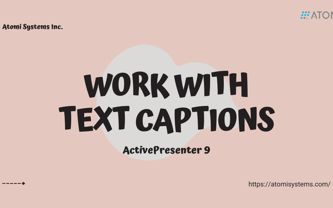 How to Work with Text Caption Objects in ActivePresenter 9