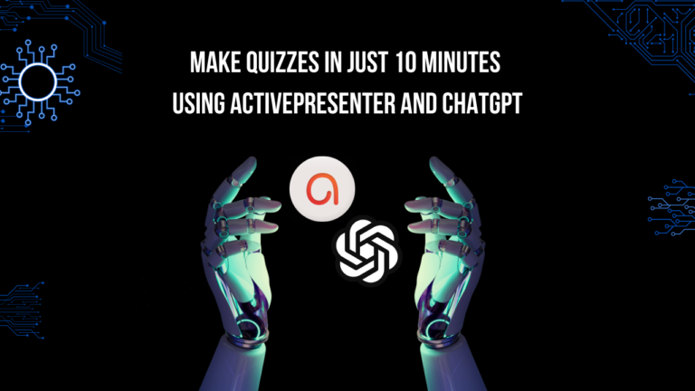 Make Quizzes Using ActivePresenter and ChatGPT