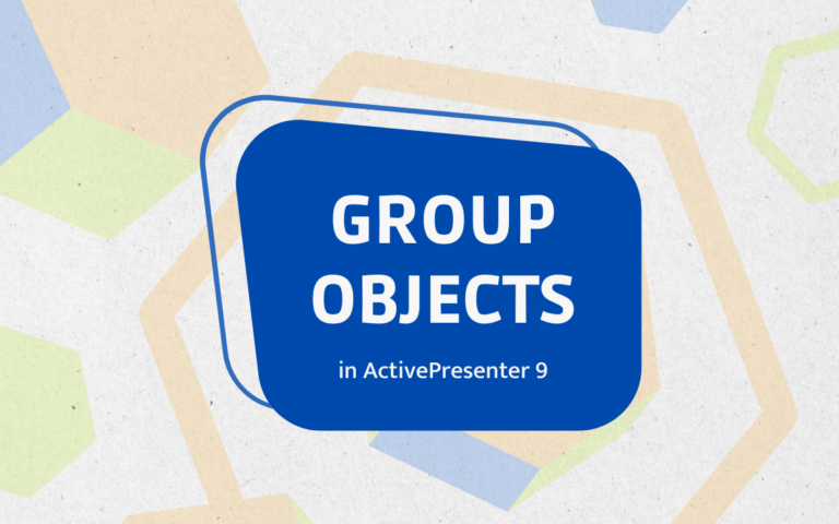 group objects in ActivePresenter 9