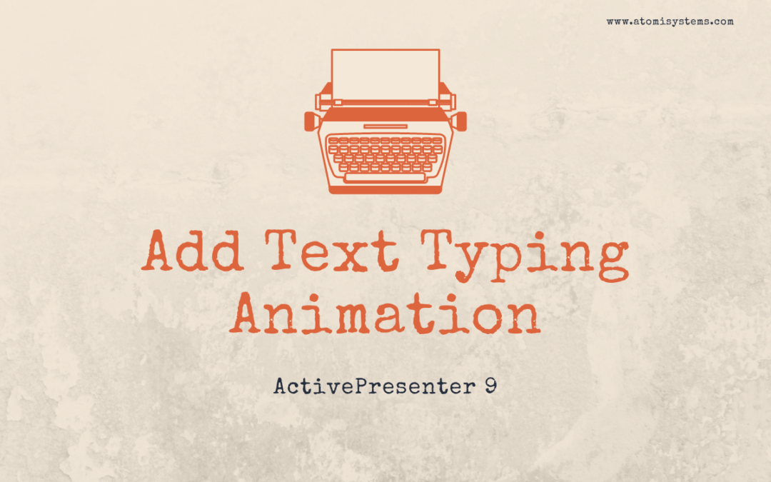 How to Create Text Typing Animation in ActivePresenter 9