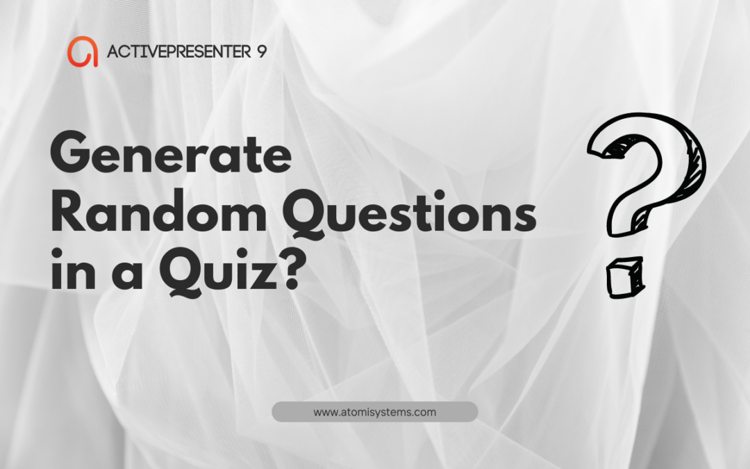 How to Generate Random Questions with ActivePresenter 9