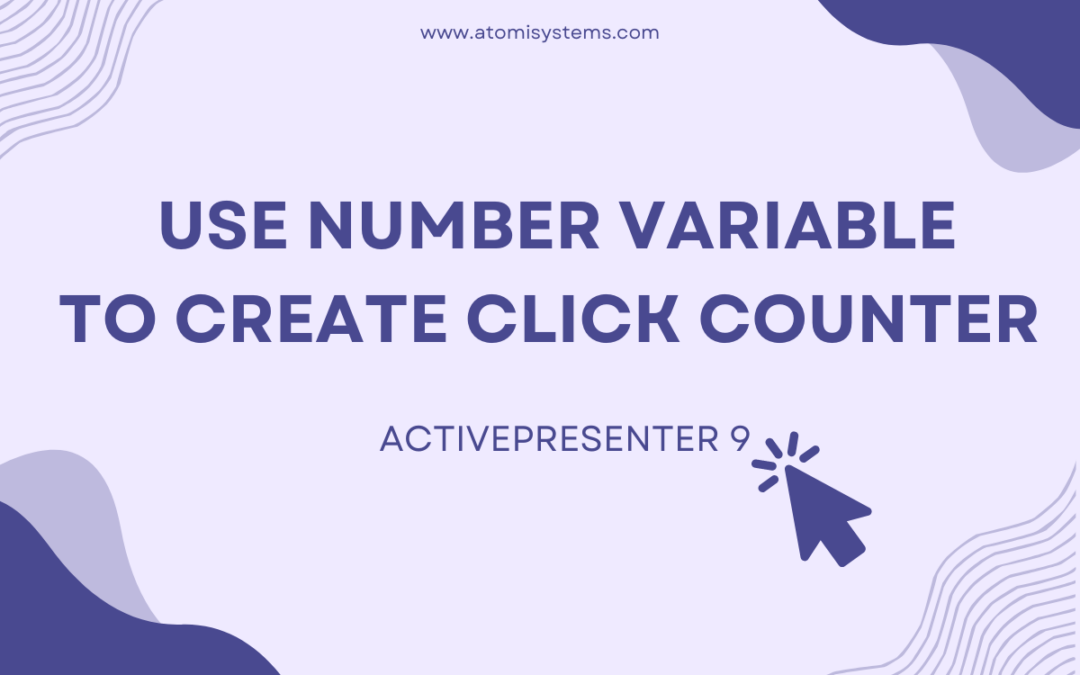 How to Use Number Variables to Create Click Counter in ActivePresenter 9
