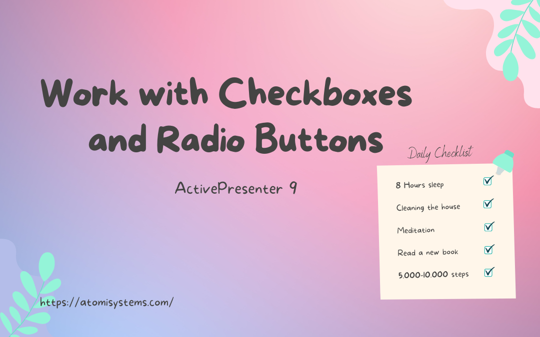 How to Work with Checkboxes and Radio Buttons in ActivePresenter 9