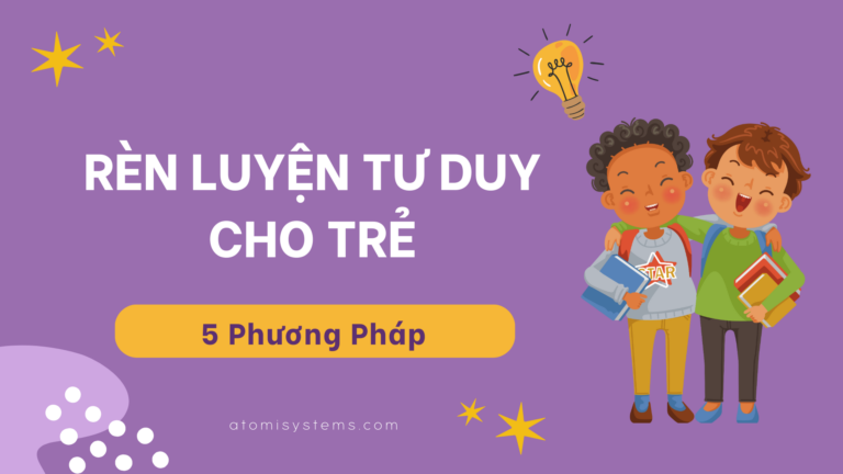 5 phương pháp rèn luyện tư duy cho trẻ