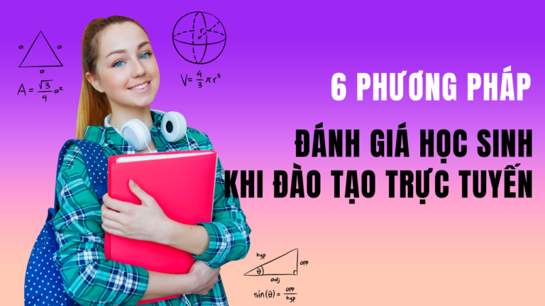 Làm thế nào để đánh giá học sinh khi đào tạo trực tuyến