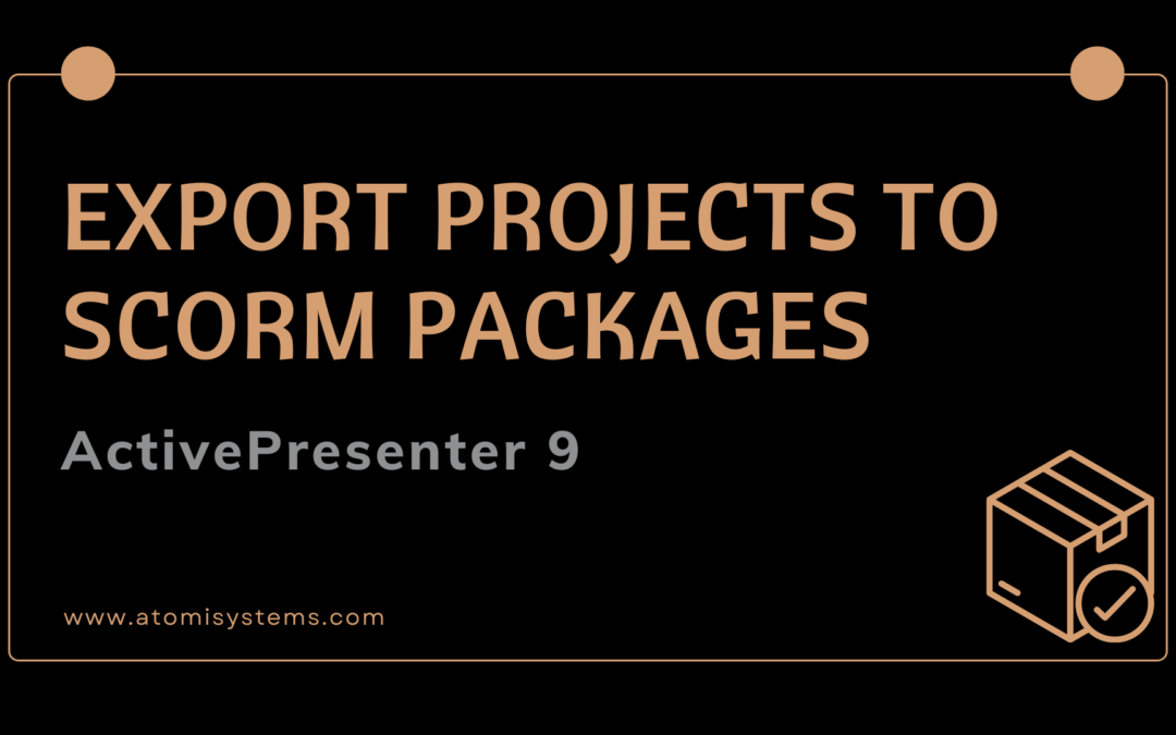 Export Projects to SCORM Packages in ActivePresenter 9