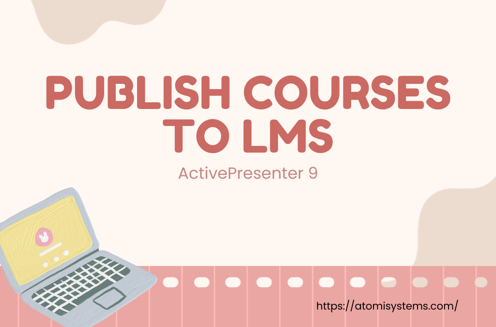 How to Publish Courses to LMS with ActivePresenter 9