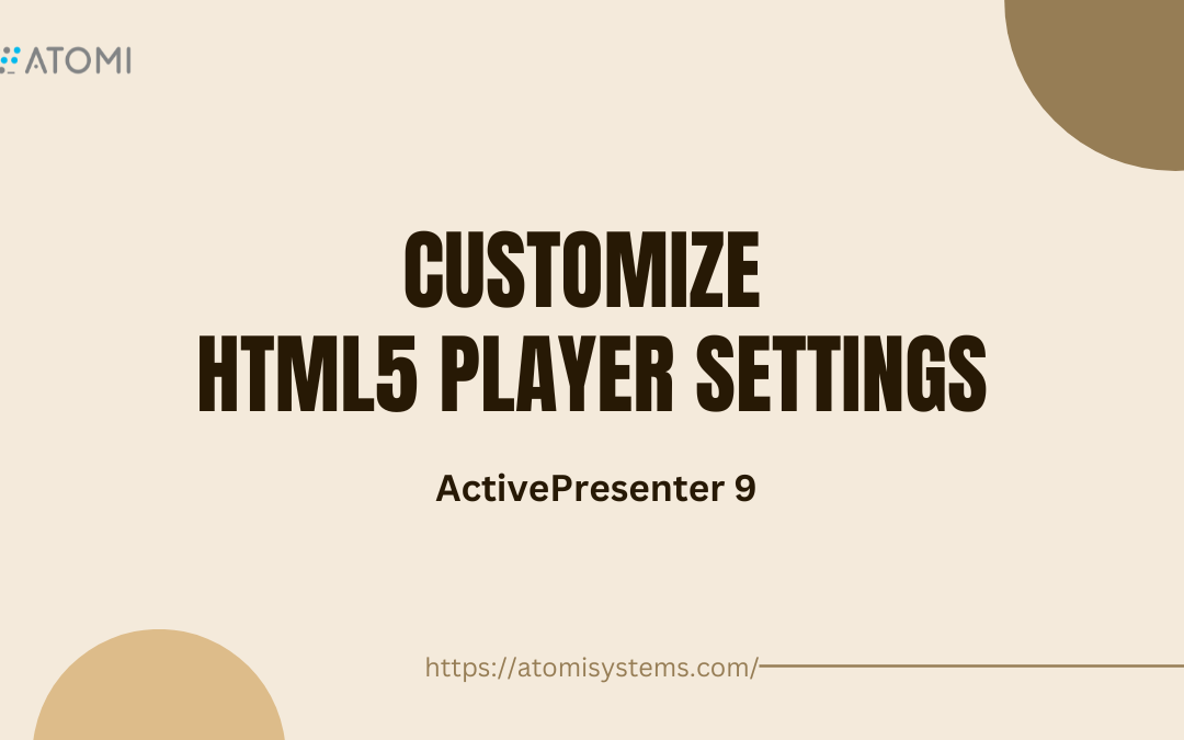 How to Customize HTML5 Player Settings in ActivePresenter 9