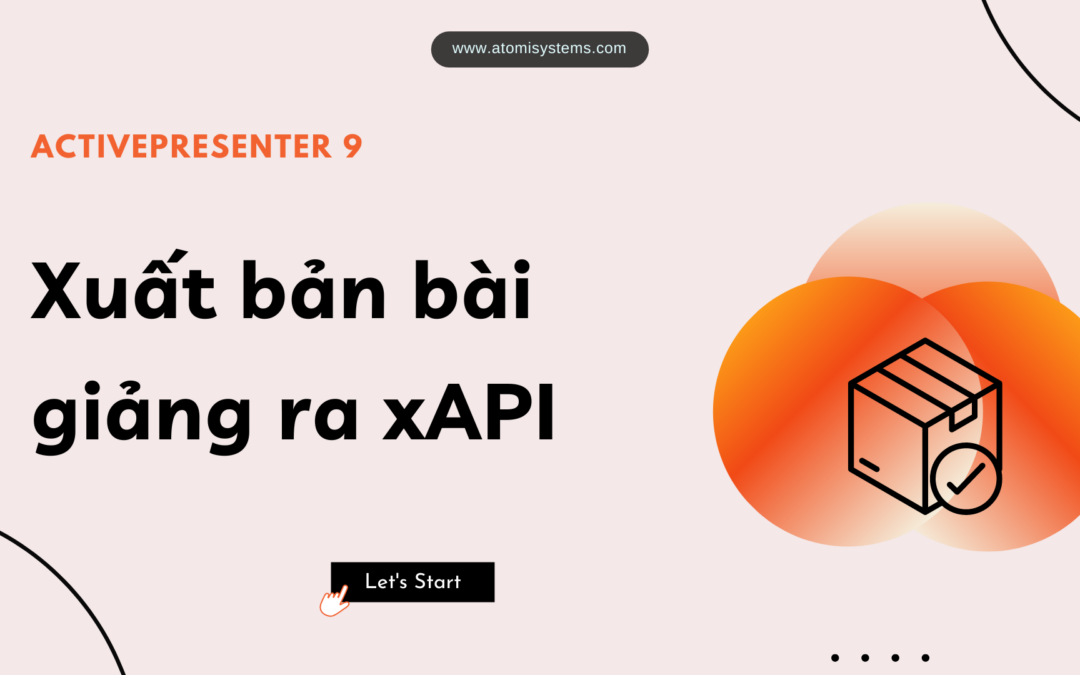 Hướng Dẫn Đóng Gói Bài Giảng Theo Chuẩn xAPI Trong ActivePresenter 9