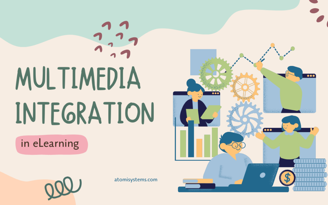 Multimedia Integration in eLearning: What Elements Are Required and How They Elevate Your Design