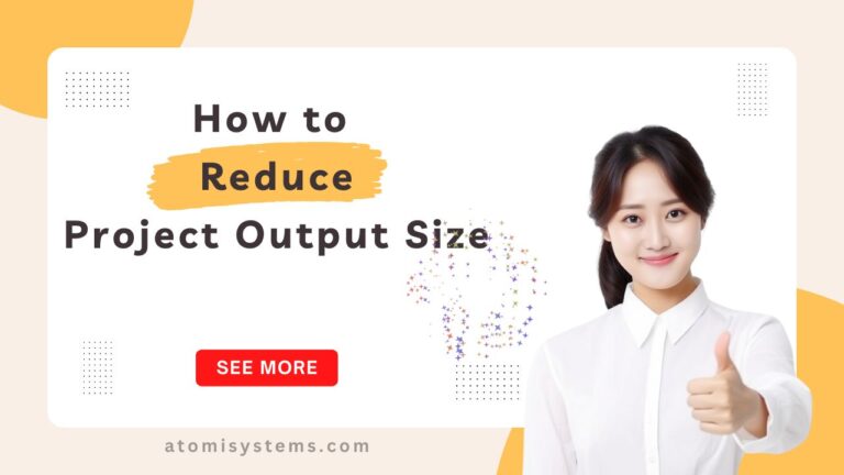 How to reduce the project output size featured image