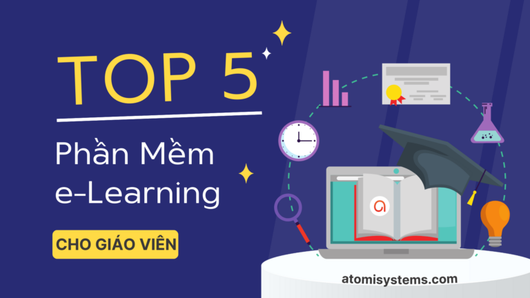 5 phần mềm/ công cụ Elearning chuyên nghiệp cho giáo viên