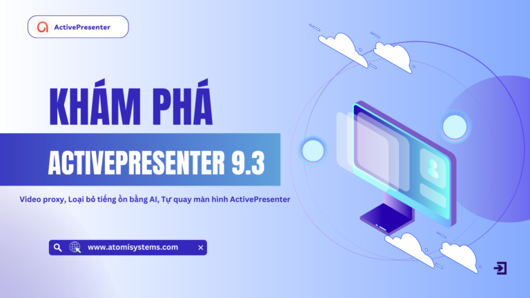Ra mắt phiên bản ActivePresenter 9.3