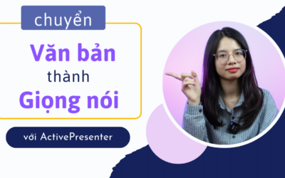 Chuyển Văn Bản Thành Giọng Nói với ActivePresenter