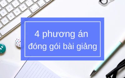 4 phương án đóng gói bài giảng eLearning phổ biến
