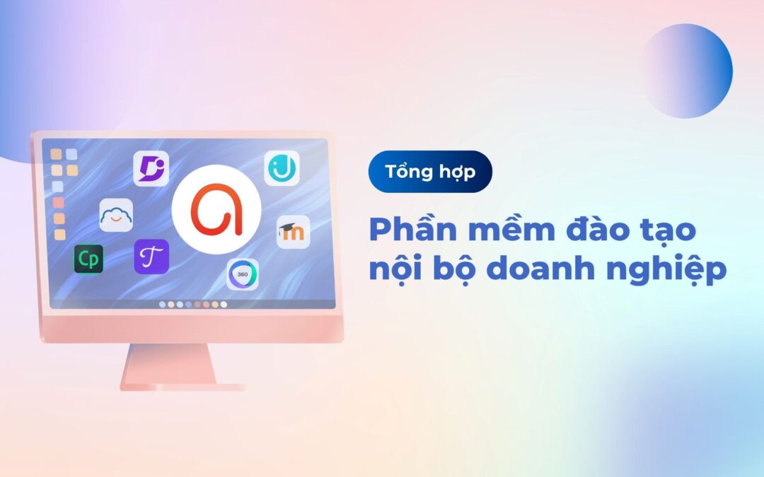 Top 4 phần mềm đào tạo nội bộ dành cho doanh nghiệp (2025)