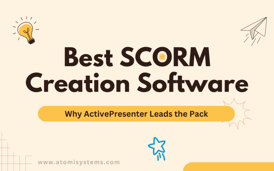 Best SCORM Creation Software – Why ActivePresenter Leads the Pack