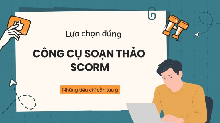 Bí quyết lựa chọn công cụ soạn thảo SCORM cho khóa học eLearning