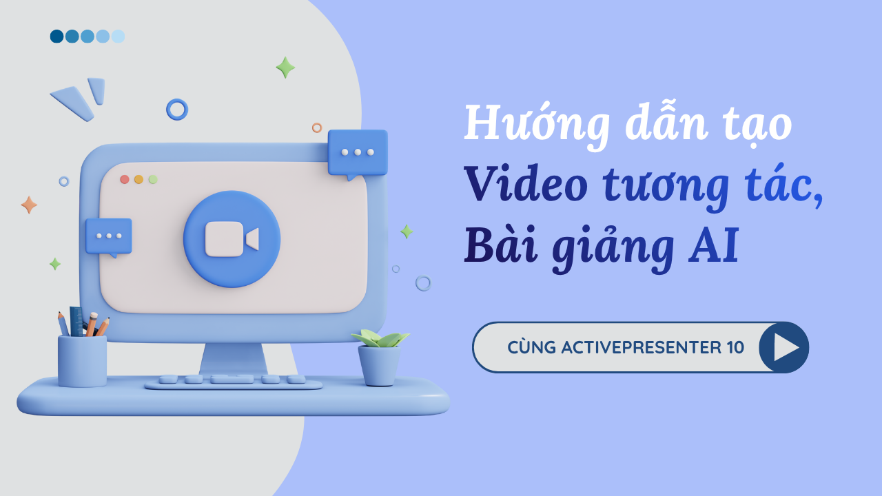 Tạo video tương tác và bài giảng AI