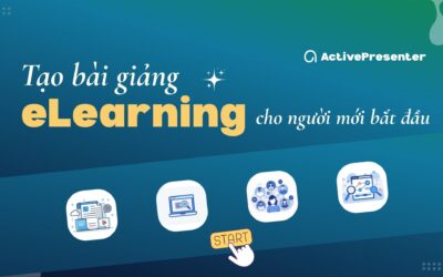 Hướng dẫn tạo bài giảng eLearning cho người mới bắt đầu (2026)