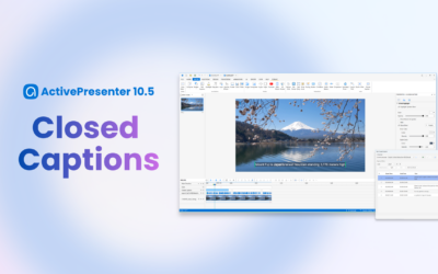 Closed Captions in ActivePresenter 10.5 (2026): Cut Editing Time by X3 with Pro Caption Controls & Styles